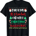 This Is My It's Too Hot For Ugly Christmas Sweaters Xmas T-Shirt Hoodie, Sweatshirt | CoreVibeTees.com