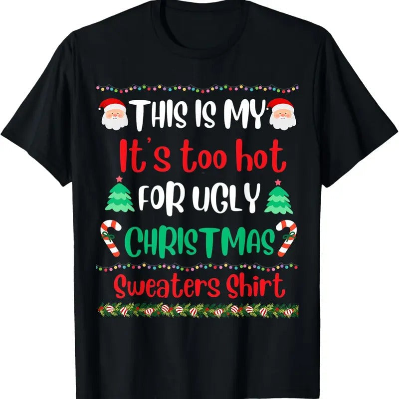 This Is My It's Too Hot For Ugly Christmas Sweaters Xmas T-Shirt Hoodie, Sweatshirt | CoreVibeTees.com