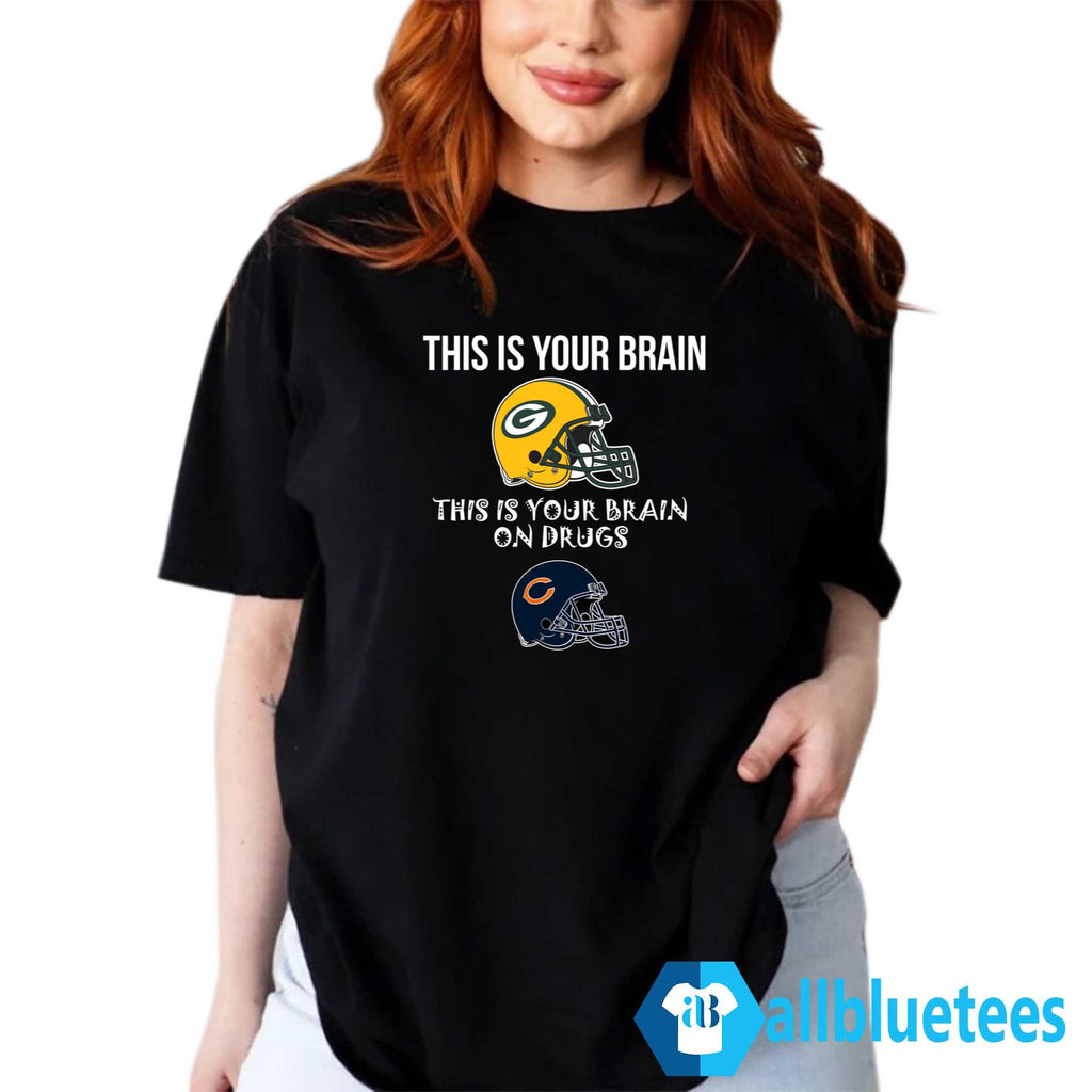 This Is Your Brain Packers This Is Your Brain On Drugs Chicago Shirt