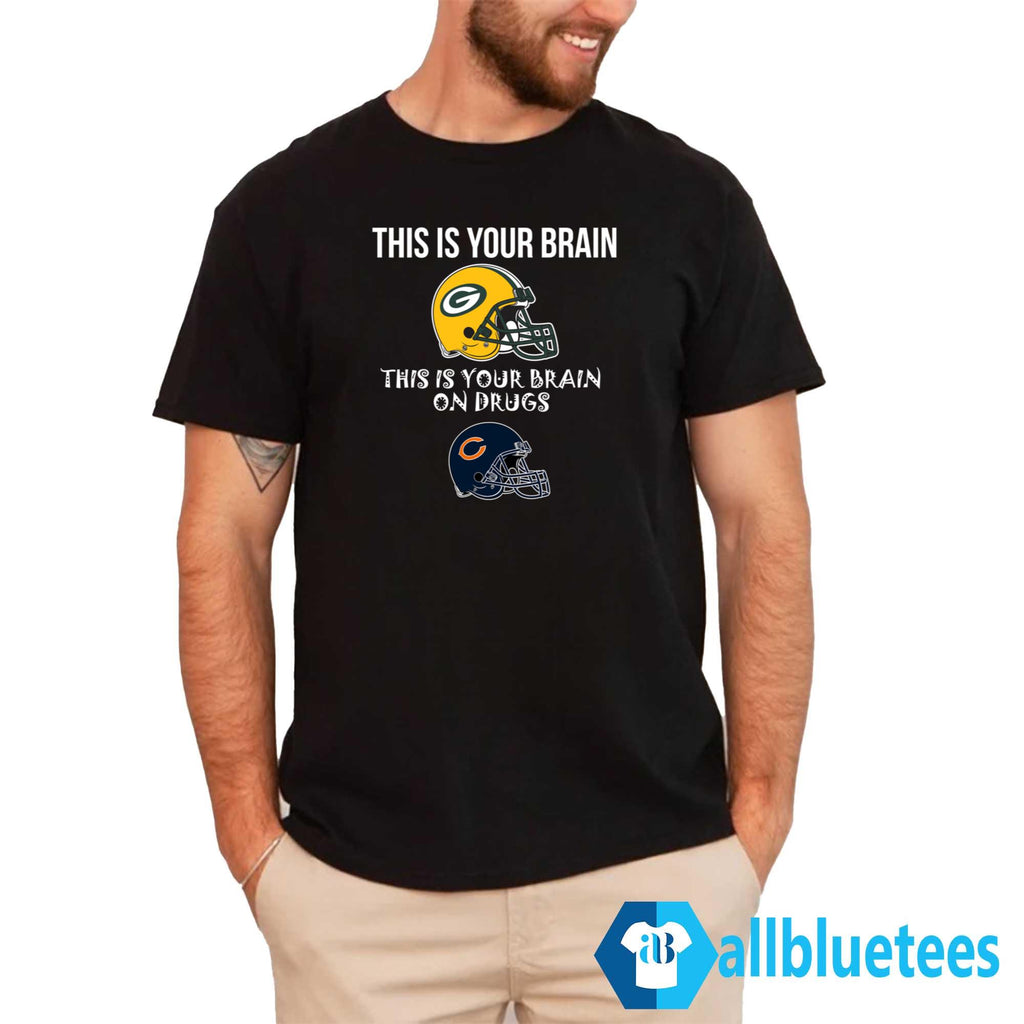 This Is Your Brain Packers This Is Your Brain On Drugs Chicago Shirt