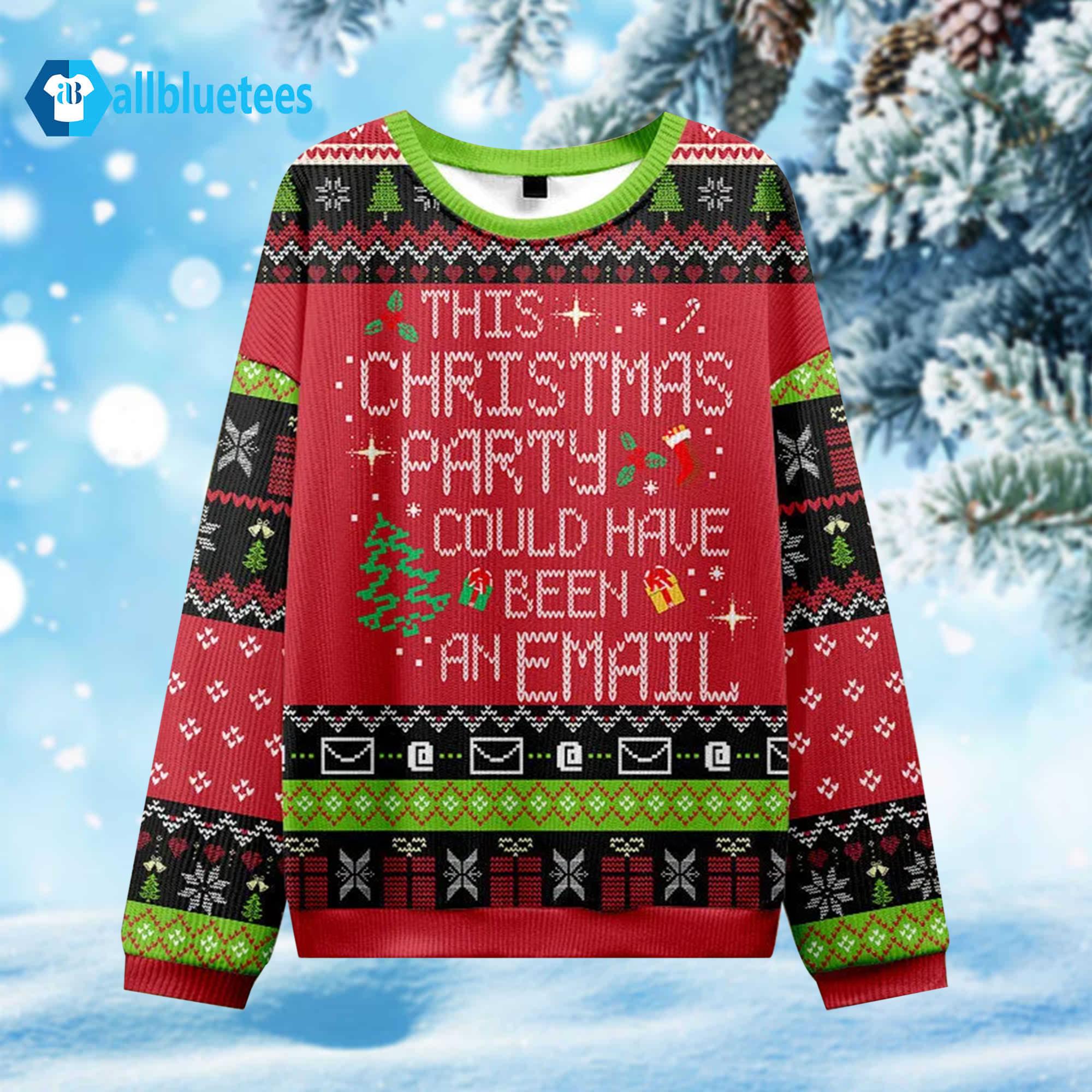 This Party Could Have Been An Email Ugly Christmas Sweater