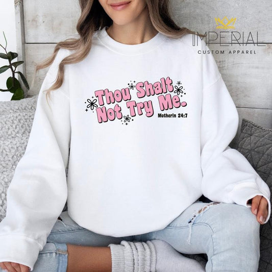 Thou Shalt Not Try Me Sweatshirt, Funny Mama Sweatshirt,  Mom Sweatshirt, Mother Sweatshirt