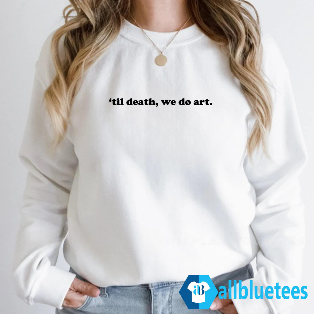 Til Death We Do Art Shirt