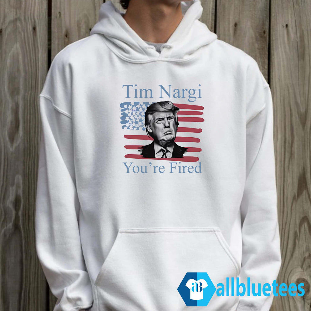 Tim Nargi You’re Fired Shirt