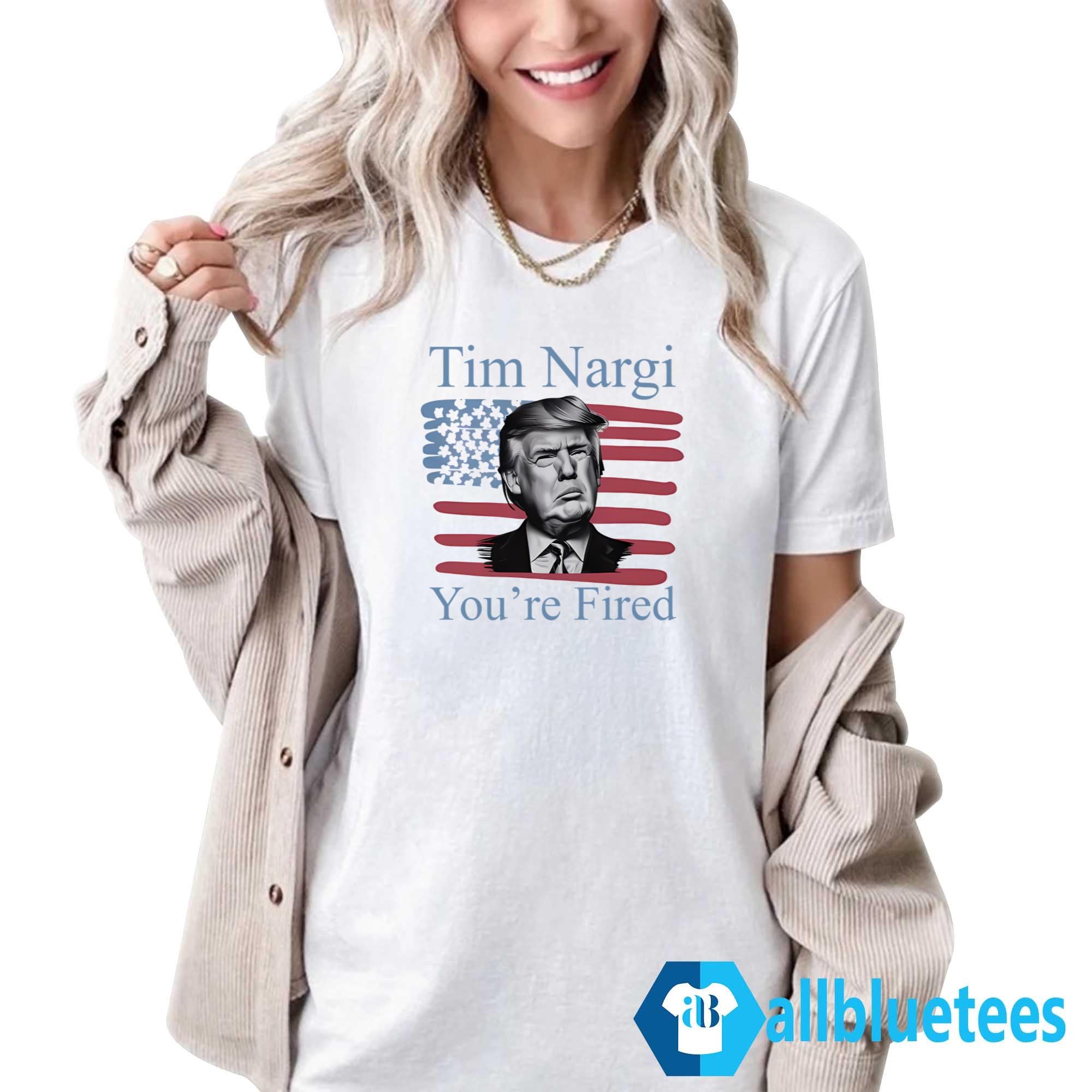 Tim Nargi You’re Fired Shirt
