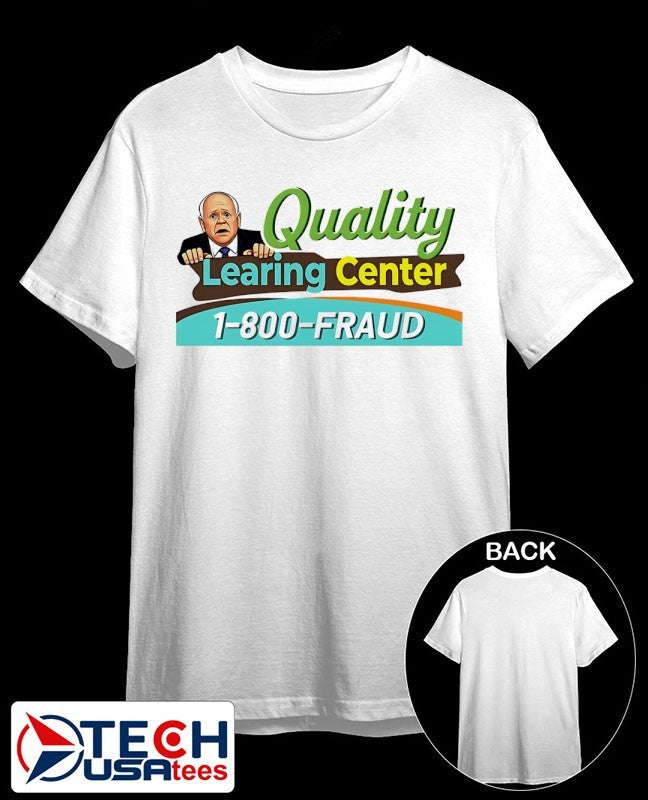Tim Walz Quality Learning Center 1800 Fraud shirt