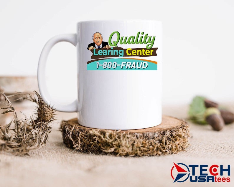Tim Walz Quality Learning Center 1800 Fraud shirt