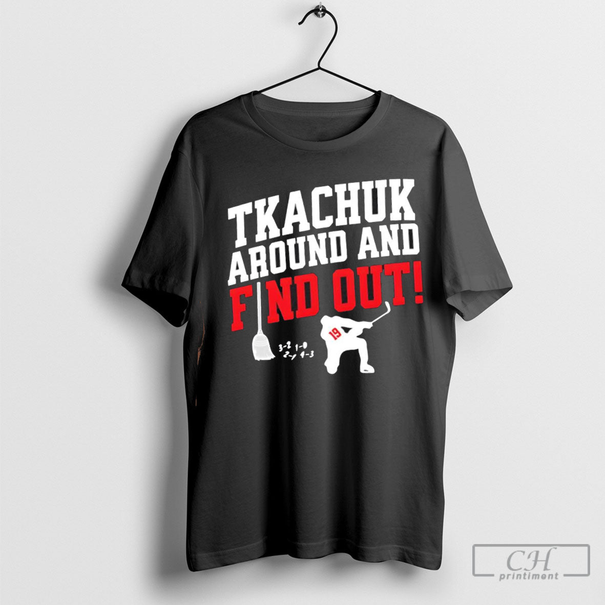 Tkachuk Around And Find Out 19 Hockey T Shirt Sweatshirt Hoodie | CoreVibeTees.com