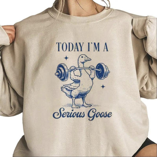 Today I'm A Serious Goose Shirt, Funny Sweatshirt, Silly Goose Sweatshirt, Sarcastic Goose Sweater, Meme Funny Gym Workout Hoodie