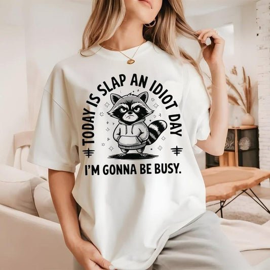 Today Is Slap An Idiot Day Tshirt, Funny Raccoon Shirt, Adult Humor, Silly Saying T-Shirt, Oversized Trendy Tee