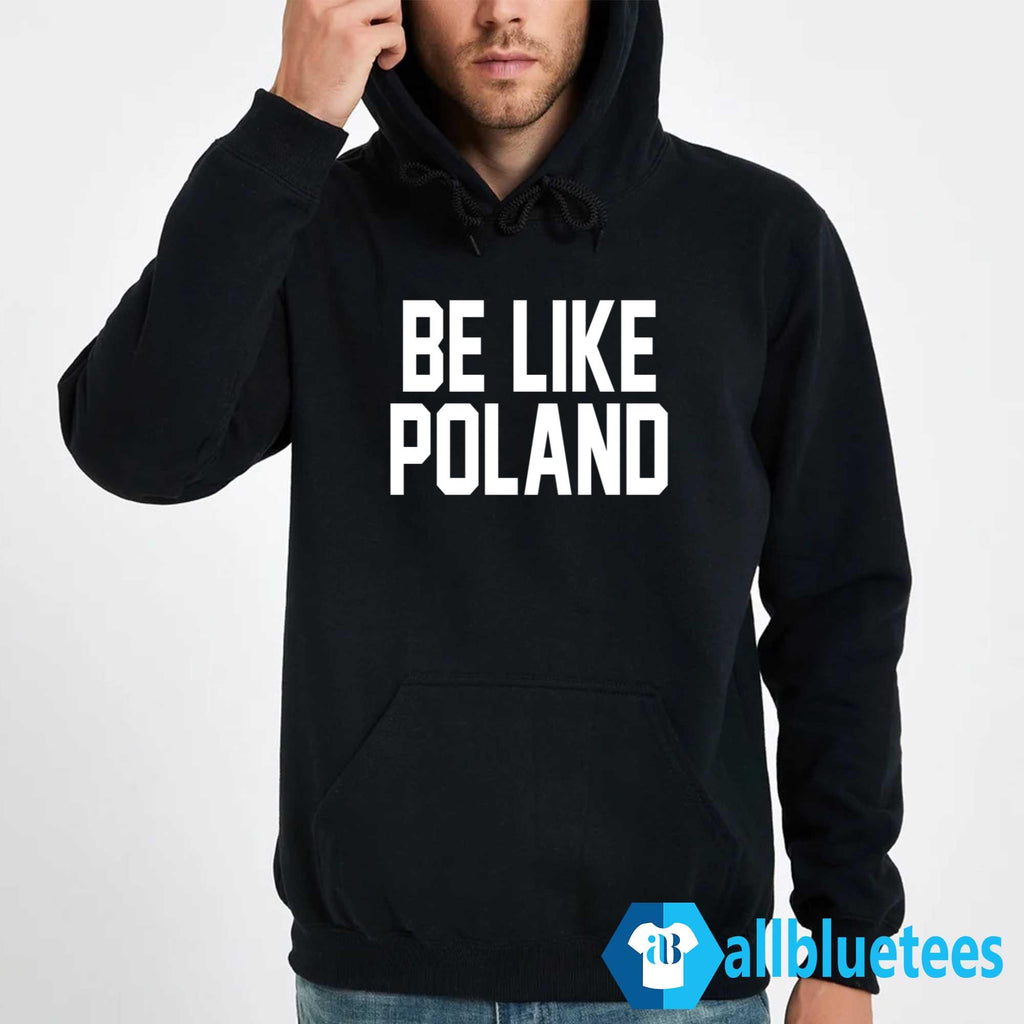 Tommy Robinson Be Like Poland Shirt