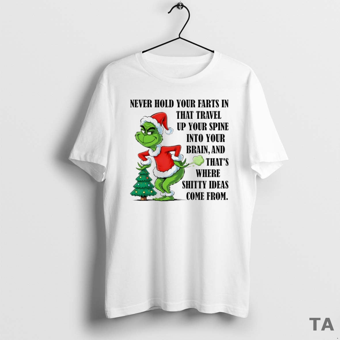 Top Grinch Never Hold Your Farts In That Travel Up Your Spine Into Your Brain T-Shirts, Hoodie, Sweatshirt | CoreVibeTees.com