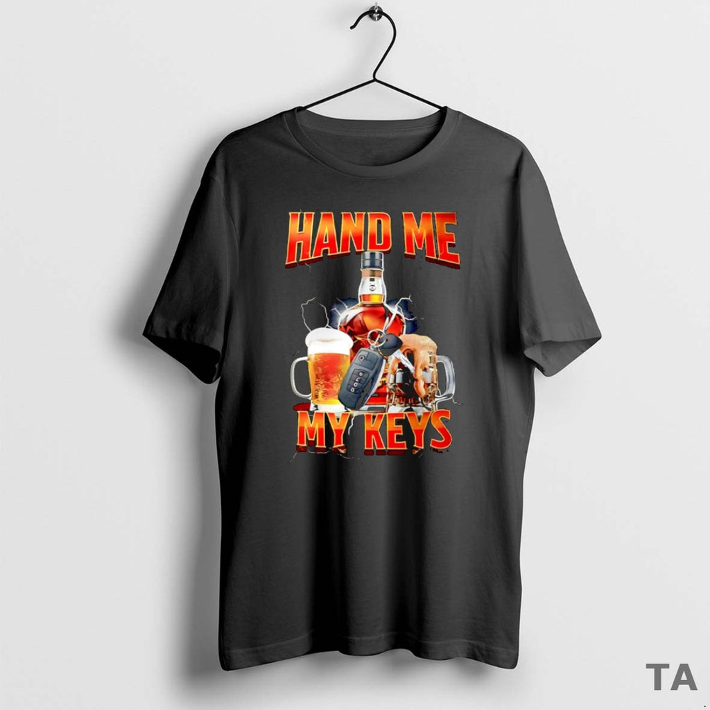 Top Hand Me The Keys T Shirt Sweater Hoodie, Sweatshirt | CoreVibeTees.com