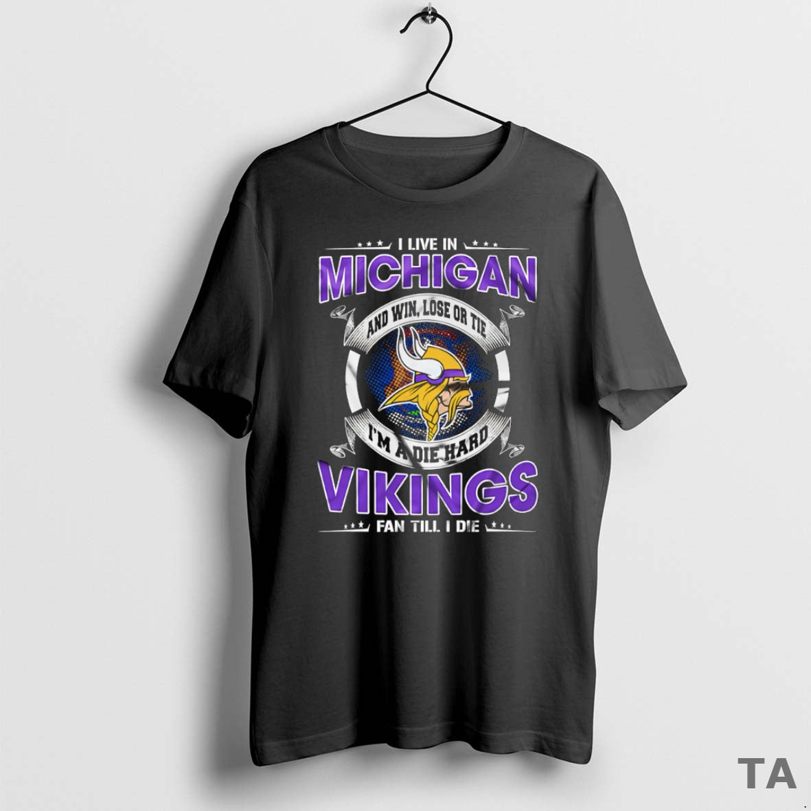 Top I Live In Michigan And Win Lose Or Tie Im A Die Hard Minnesota T-Shirts, Hoodie, Sweatshirt | CoreVibeTees.com