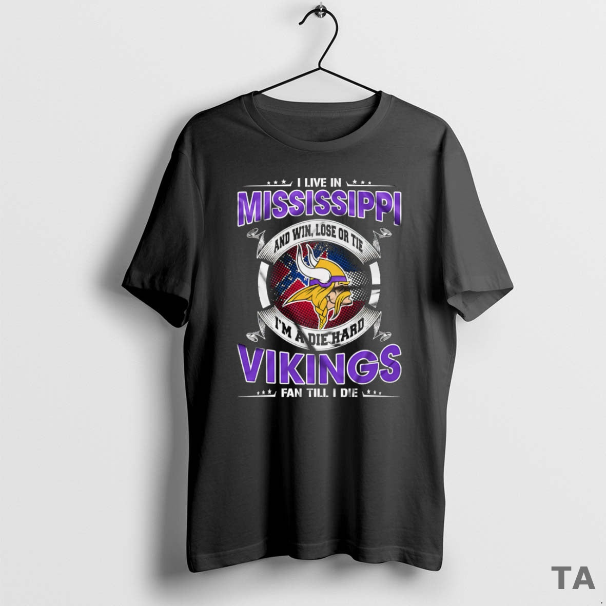 Top I Live In Mississippi And Win Lose Or Tie Im A Die Hard Minnesota T-Shirts, Hoodie, Sweatshirt | CoreVibeTees.com