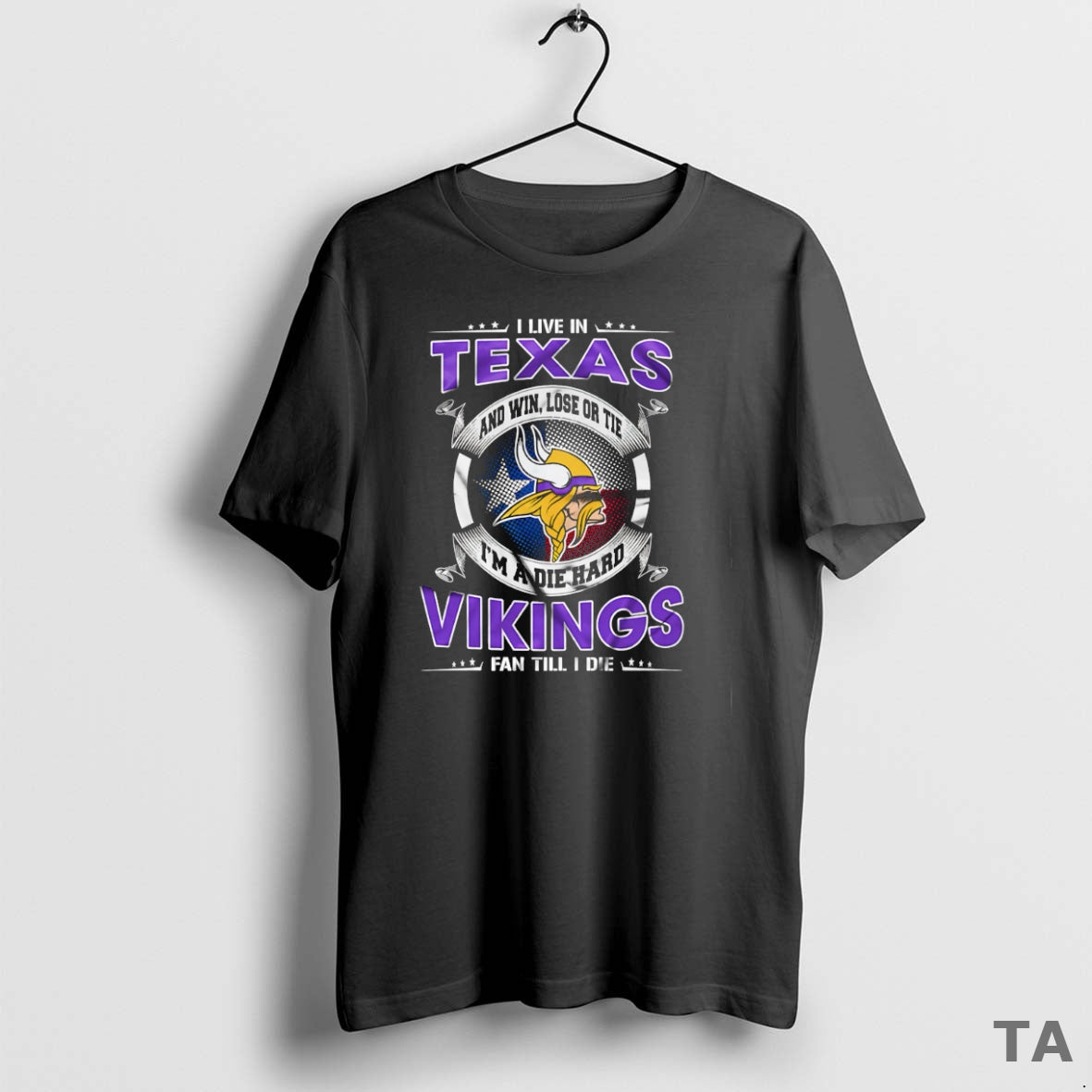 Top I Live In Texas And Win Lose Or Tie Im A Die Hard Minnesota T-Shirts, Hoodie, Sweatshirt | CoreVibeTees.com