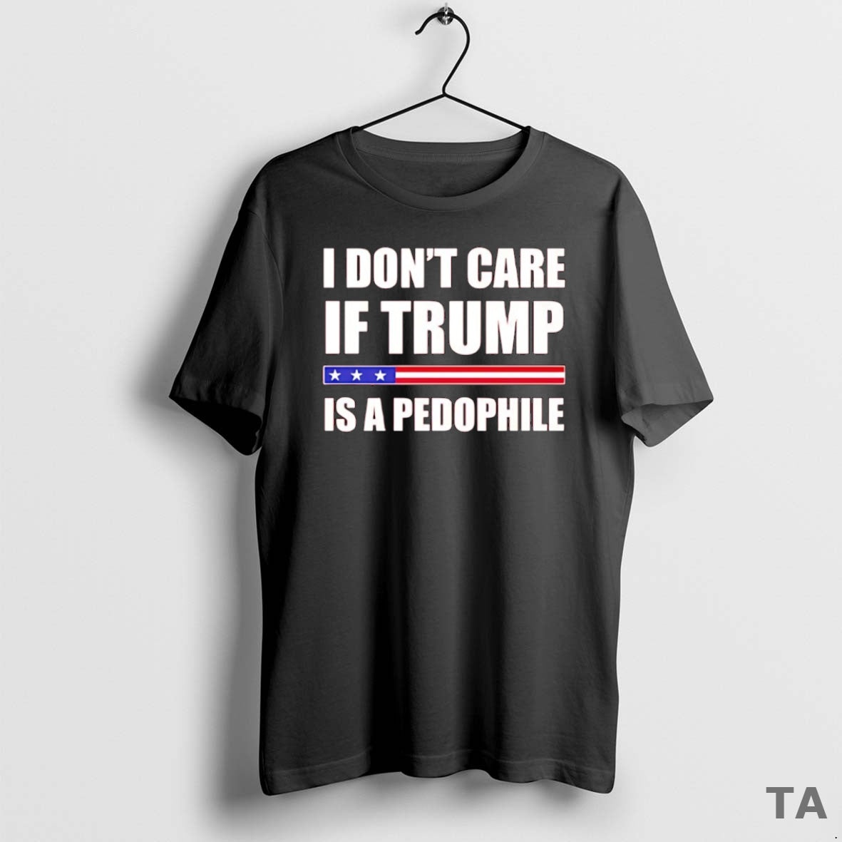 Top I Dont Care If Trump Is A Pedophile T Shirt Sweater Hoodie, Sweatshirt | CoreVibeTees.com