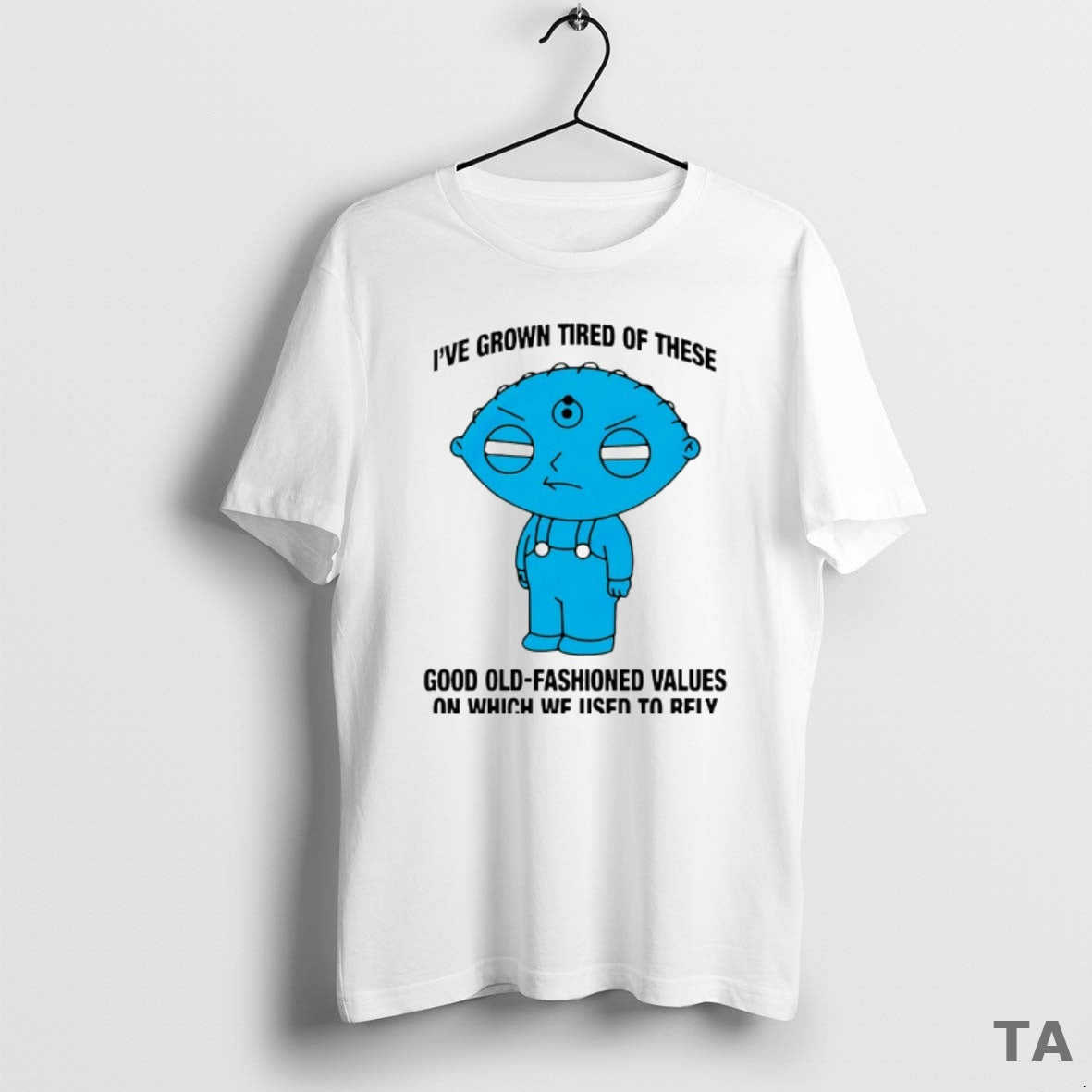 Top Ive Grown Tired Of These Good Old Fashioned Values On Which We Used To T-Shirts, Hoodie, Sweatshirt | CoreVibeTees.com