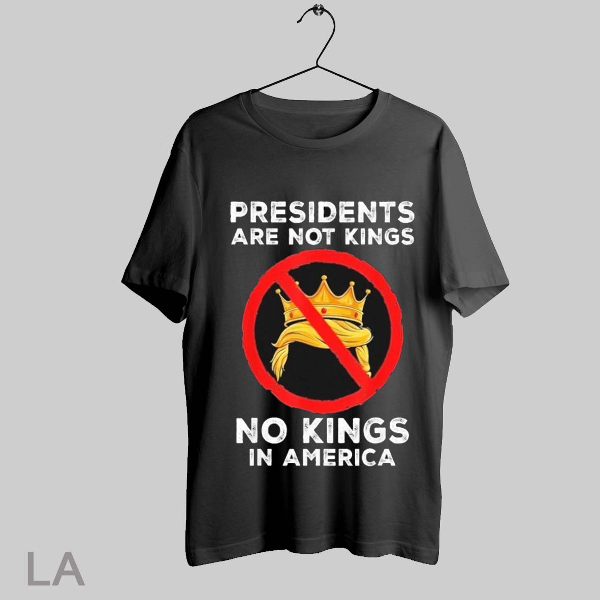 Top Presidents Are Not Kings Political No Kings In America Trump T Shirt T Shirt Sweatshirt Hoodie Shirt | CoreVibeTees.com