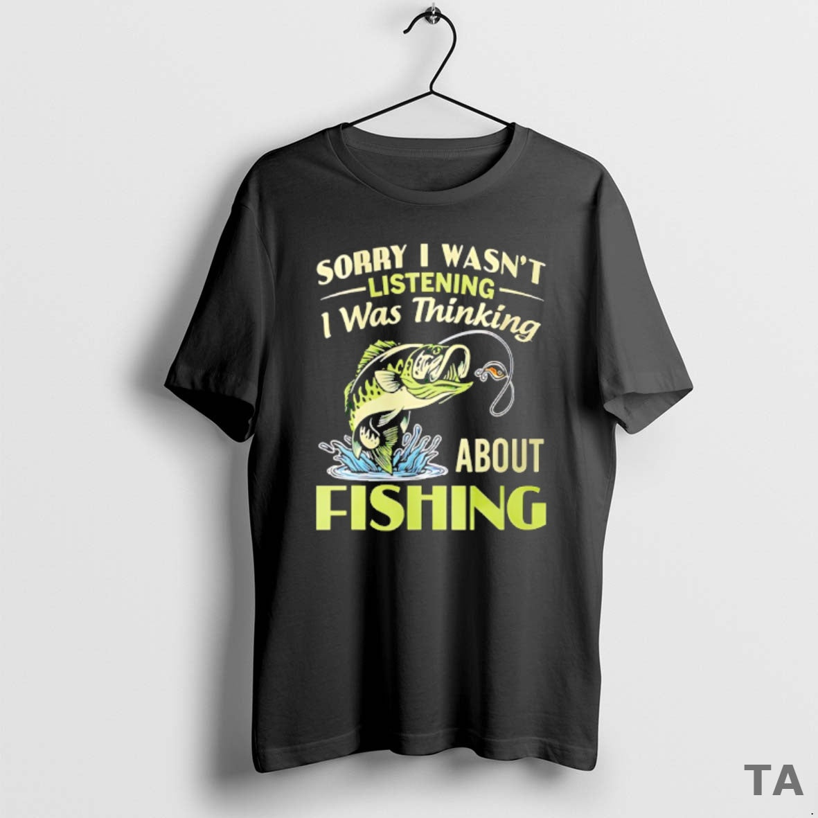 Top Sorry I Wasnt Listening I Was Thinking About Fishing T Shirt Sweater Hoodie, Sweatshirt | CoreVibeTees.com