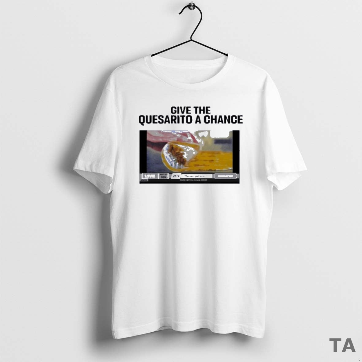 Top Taco Bell Give The Quesarito A Chance T Shirt Sweater Hoodie, Sweatshirt | CoreVibeTees.com