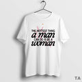 Top The Hottest Thing A Man Can Do Is Be A Woman Circle T-Shirts, Hoodie, Sweatshirt | CoreVibeTees.com