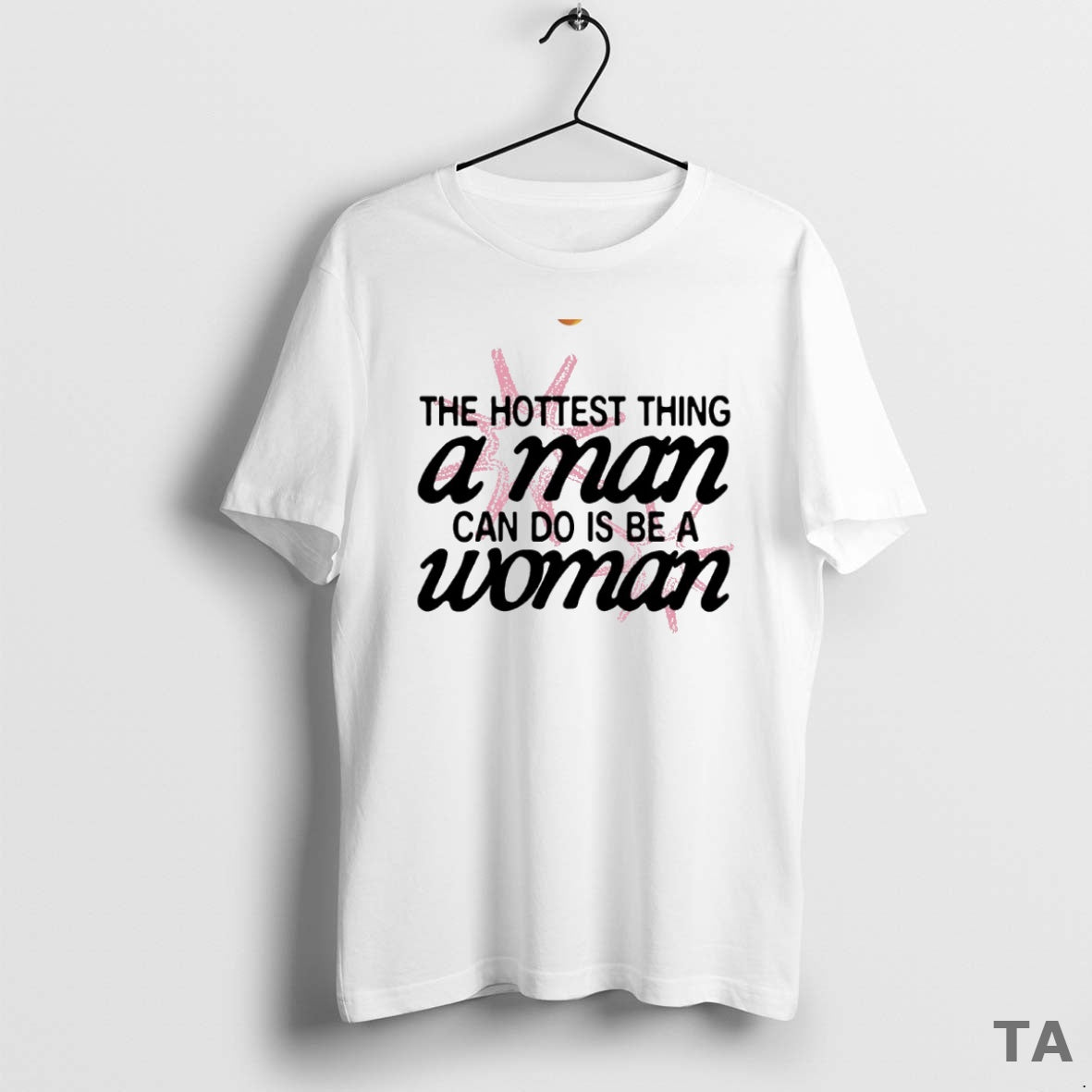 Top The Hottest Thing A Man Can Do Is Be A Woman Circle T-Shirts, Hoodie, Sweatshirt | CoreVibeTees.com