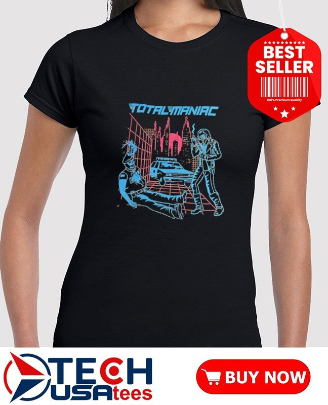 Total Maniac shirt