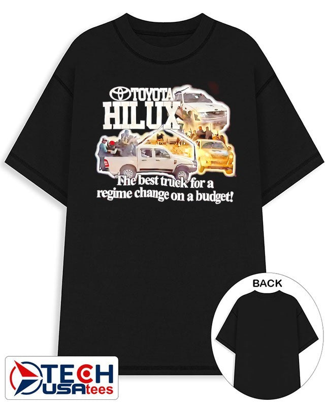 Toyota Hilux the best truck for a regime change on a budget shirt