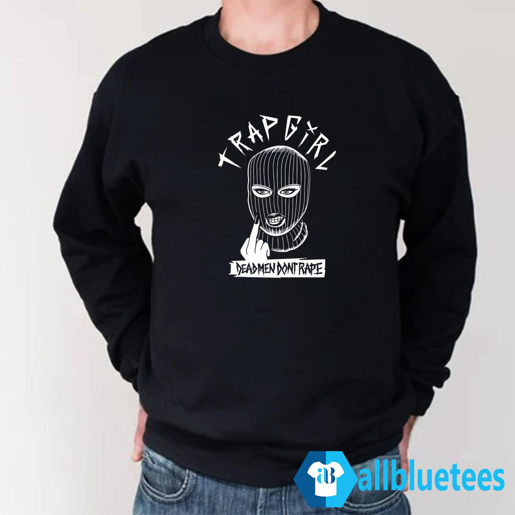 Trap Girl Dead Men Don’t Rape Shirt