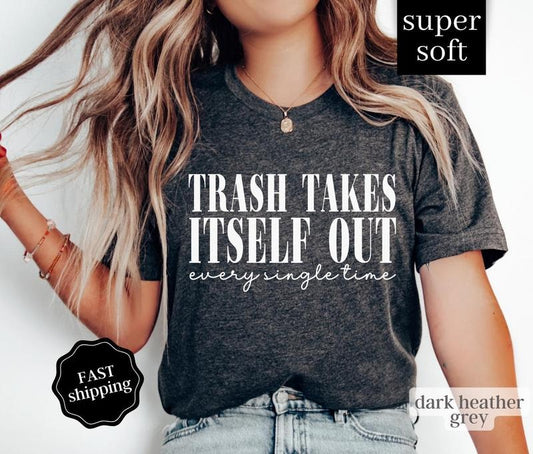Trash Takes Itself Out Shirt, Era Shirt, Funny Quotes Shirt, Trending Shirts for Women, Gift for Her, Funny Tee Comfort Cotton Sweatshirt, Hoodie, Comfort Colors