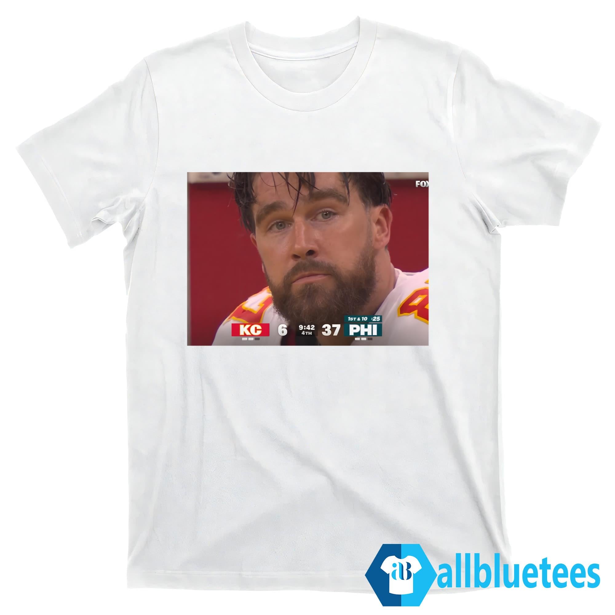 Travis Kelce Face In That Loss KC Vs PHI 6-37 Shirt