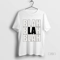 Trending Blah Blah Blah La Tee Shirt Sweater