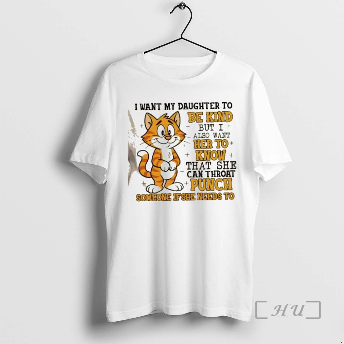 Trending Cat I Want My Daughter To Be Kind But I Also Want Her To T-Shirts, Hoodie, Sweatshirt | CoreVibeTees.com