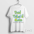 Trending Dad Poked Mom Thats How I Got Here T-Shirts, Hoodie, Sweatshirt | CoreVibeTees.com