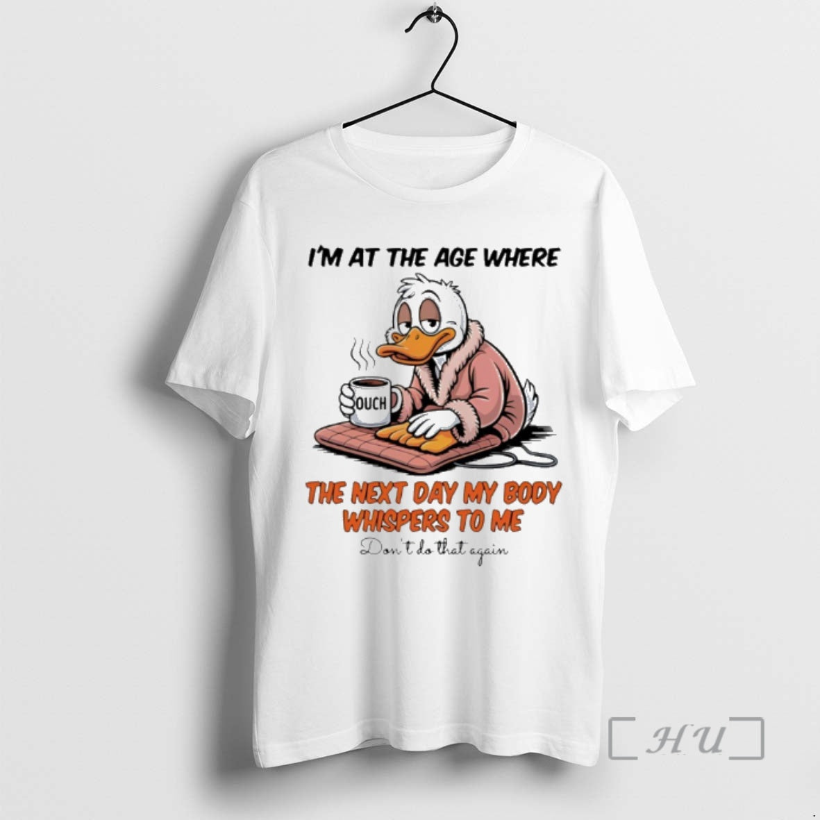 Trending Duck Im At The Age Where The Next Day My Body Whispers To Me T-Shirts, Hoodie, Sweatshirt | CoreVibeTees.com
