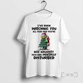 Trending Grinch Santa Christmas Tree Ive Been Watching You All Year And Youre Not Naughty T-Shirts, Hoodie, Sweatshirt