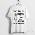 Trending Grinch Dont Try To Figure Me Out Special Special Kind Of Twisted Premium T-Shirts, Hoodie, Sweatshirt