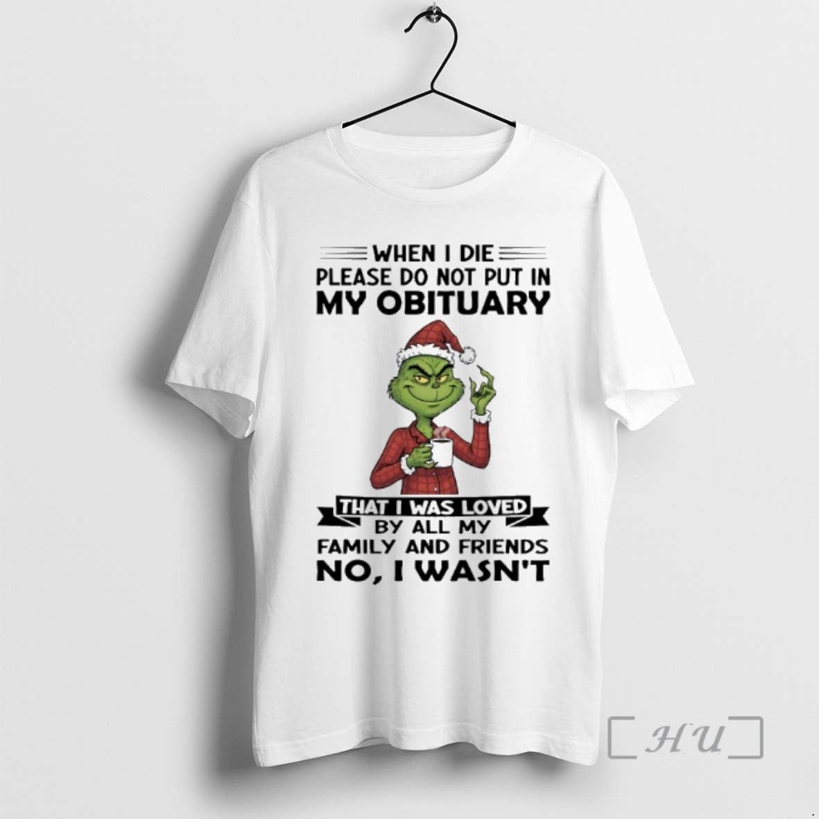 Trending Grinch When I Die Please Do Not Put In My Obituary That I Was T-Shirts, Hoodie, Sweatshirt | CoreVibeTees.com