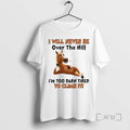 Trending Horse I Will Never Be Over The Hill Im Too Darn Tired To Climb T-Shirts, Hoodie, Sweatshirt | CoreVibeTees.com