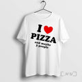 Trending I Heart Pizza And Maybe 3 People T-Shirts, Hoodie, Sweatshirt | CoreVibeTees.com