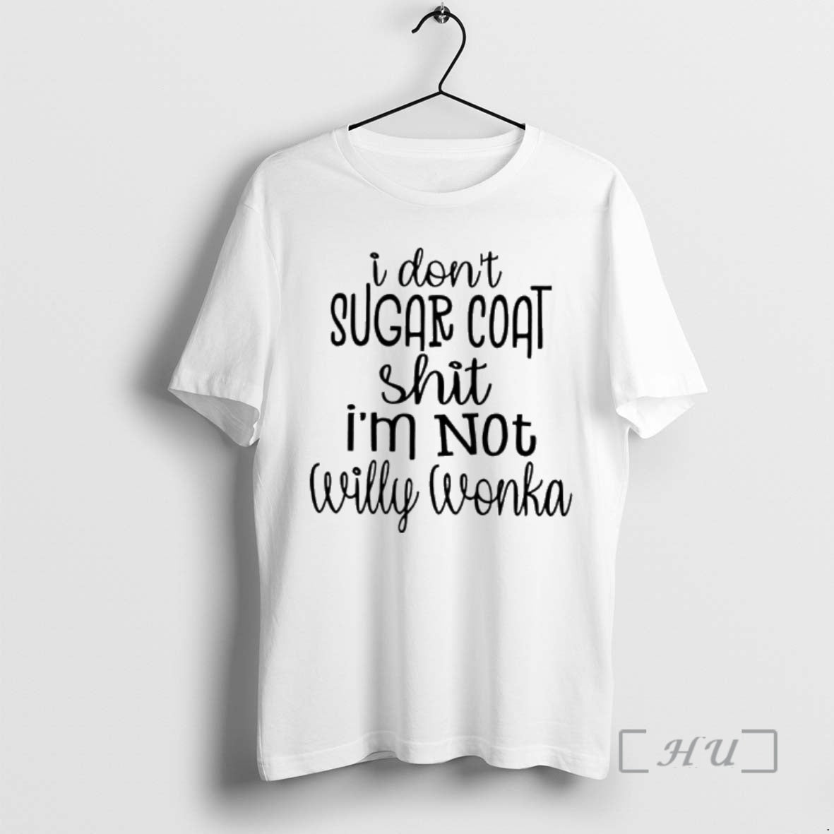 Trending I Dont Sugar Coat Shit Im Not Willy Wonka T-Shirts, Hoodie, Sweatshirt | CoreVibeTees.com