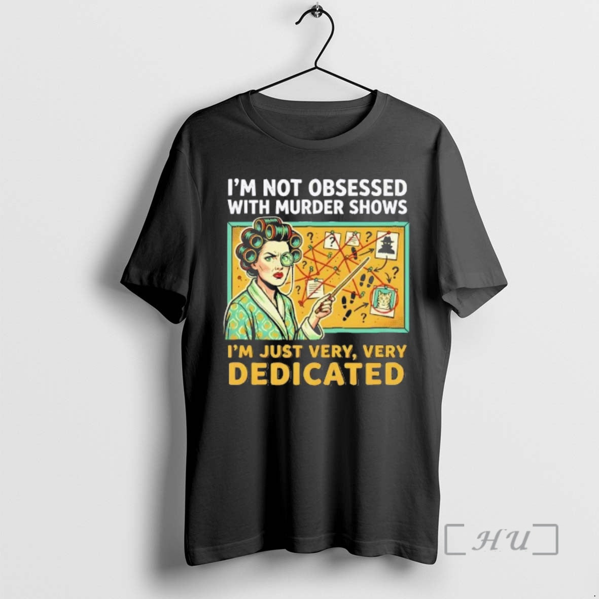 Trending Im Not Obsessed With Murder Shows Im Just Very Very Dedicated Premium T Shirts Hoodie, Sweatshirt | CoreVibeTees.com