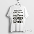 Trending Inside Every Older Person Is A Younger Person Wondering What The Hell Happened Quote T-Shirts, Hoodie, Sweatshirt