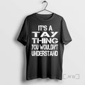 Trending Its A Tay Thing You Wouldnt Understand T-Shirts, Hoodie, Sweatshirt | CoreVibeTees.com