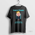 Trending Laura Tingle Is Not Having Any Of Your Shit Tee Shirt Sweater