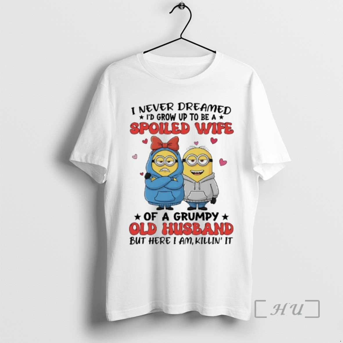 Trending Minions I Never Dreamed Id Grow Up To Be A Spoiled Wife Of T-Shirts, Hoodie, Sweatshirt | CoreVibeTees.com