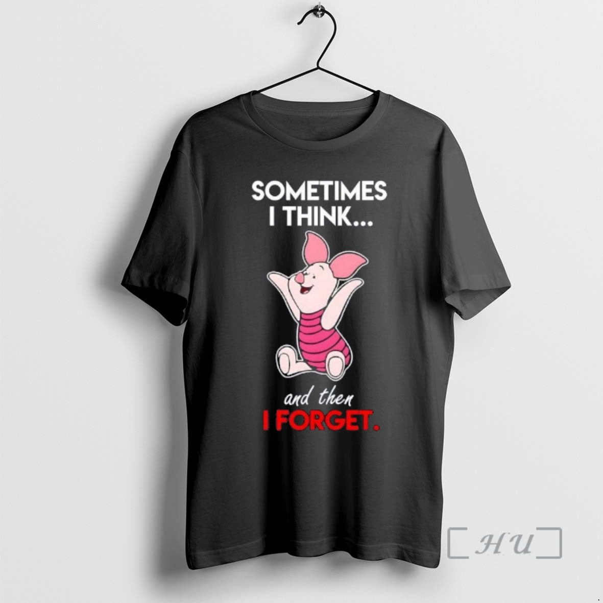 Trending Piglet Sometimes I Think And Then I Forget T-Shirts, Hoodie, Sweatshirt | CoreVibeTees.com