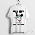 Trending Possum Slow Down Calm Down Dont Worry Dont Hurry T-Shirts, Hoodie, Sweatshirt | CoreVibeTees.com