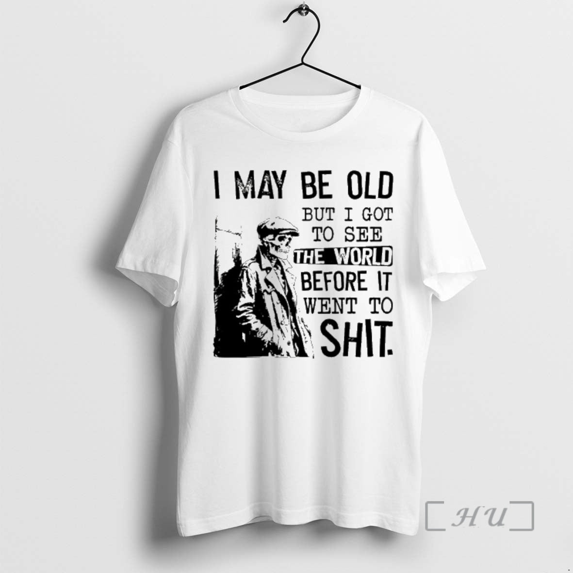 Trending Skeleton I May Be Old But I Got To See The World Before It T-Shirts, Hoodie, Sweatshirt | CoreVibeTees.com